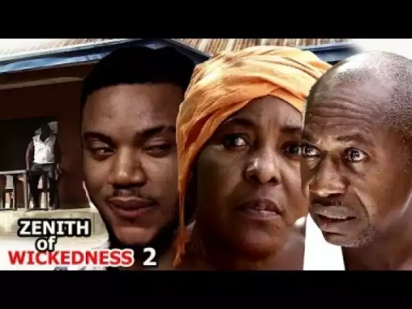 Video: ZENITH OF WICKEDNESS [SEASON 2] - LATEST NIGERIAN NOLLYWOOOD MOVIES 2018